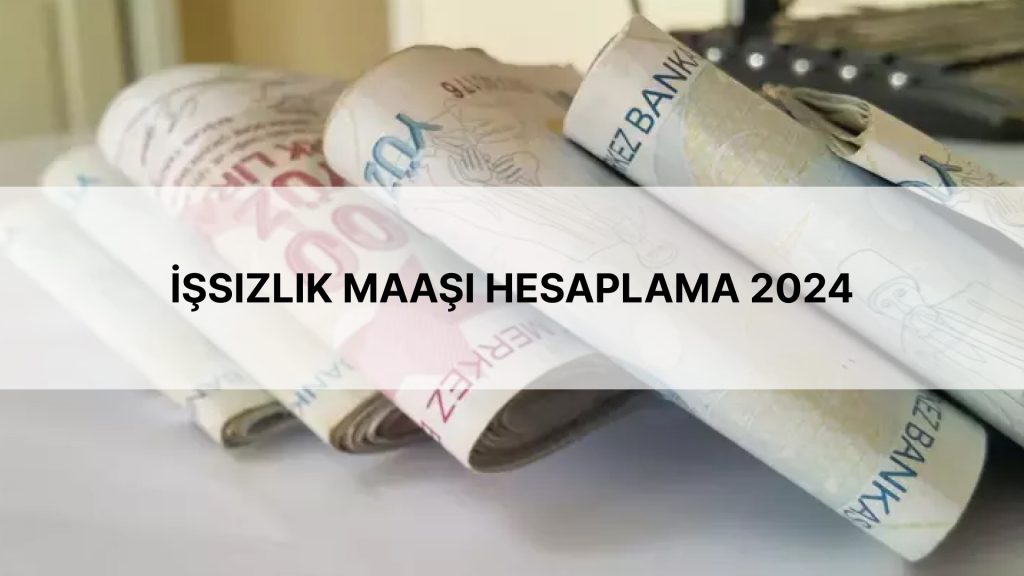 İşsizlik Maaşı Hesaplama 2024